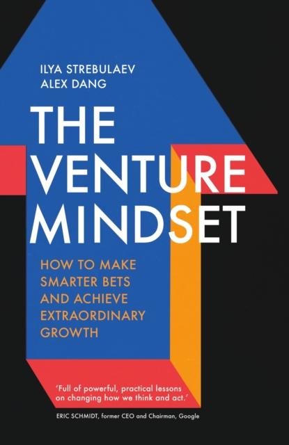The The Venture Mindset : How To Make Smarter Bets and Achieve Extraordinary Growth Book