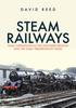 The Steam Railways : Final Operations In the Southern Region and the Early Preservation Years Book