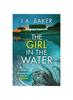 Книга The Girl In The Water : A Completely Gripping, Page-turning Psychological Thriller from J.A. Baker
