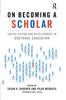 The On Becoming a Scholar : Socialization and Development In Doctoral Education Book