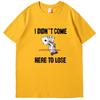 I Didnt Come Here To Lose Funny Poker Meme Fashion Tees Tops Summer Cotton Oneck New Shirts And Tshirts Unisex Print T Shirt