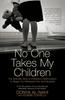 The No One Takes My Children : The Dramatic Story of a Mother's Determination To Regain Her Kidnapped Son and Daughter Book