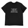 Я мог бы согласиться с тобой, но тогда мы оба были бы неправы Футболка affliction shirts одежда в стиле аниме футболки с принтом мужская футболка для тренировок