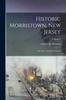 Книга Historic Morristown, New Jersey : The Story of Its First Century; Volume 2