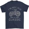 Im Not Old Im a Classic Motorcycle Biker Unisexs TShirt 100 Cotton