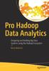 Книга Pro Hadoop Data Analytics : Designing and Building Big Data Systems Using the Hadoop Ecosystem