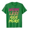 Work Less Ride More TShirt Funny Mountain Street Bicycle Fashion Student T Shirts Cotton Tops Shirt Hip Hop