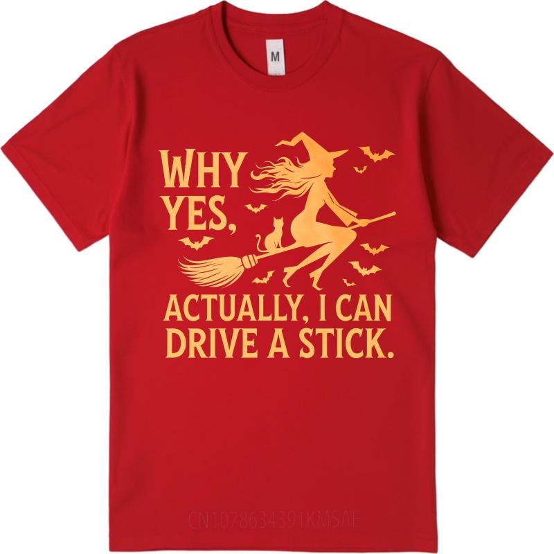 Daily Wear Summer Men tshirt Why Yes Actually I Can Drive A Stick Short Sleeve New Arrived Oneck Tshirt Male Workout Tshirt
