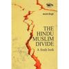 Hindu Muslim Divide: A Fresh Look Presents an approach to view the Hindu Muslim