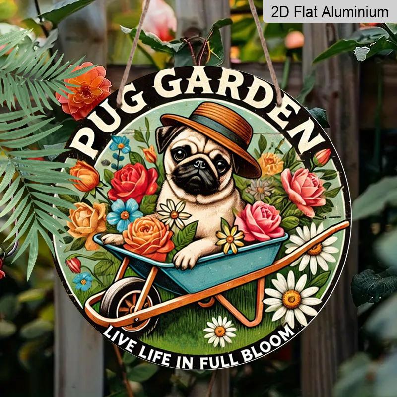 2D Flat 1pc, Pug Garden 8x8 in Round Aluminum Metal Sign - Vintage-Inspired, High-Definition 2D Print, Ideal for Outdoor, Patio, Gardening, Office