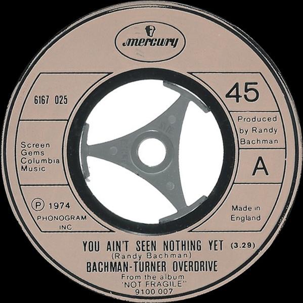 7inch Record BACHMAN-TURNER OVERDRIVE - You Ain't Seen Nothing Yet 6167025 Mercury 1974 UK Rock Used