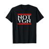 Not Vegan Vgn Anti Grilling Grill T Shirt Black S Vintage Washed Breathable Casual Fashion Stylish Designer Clothes Soft Unisex