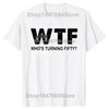 С 50-летием WTF Кому исполняется пятьдесят Смешные футболки на 50-летие Мужская мода Повседневная 100% хлопок Свободная футболка оверсайз
