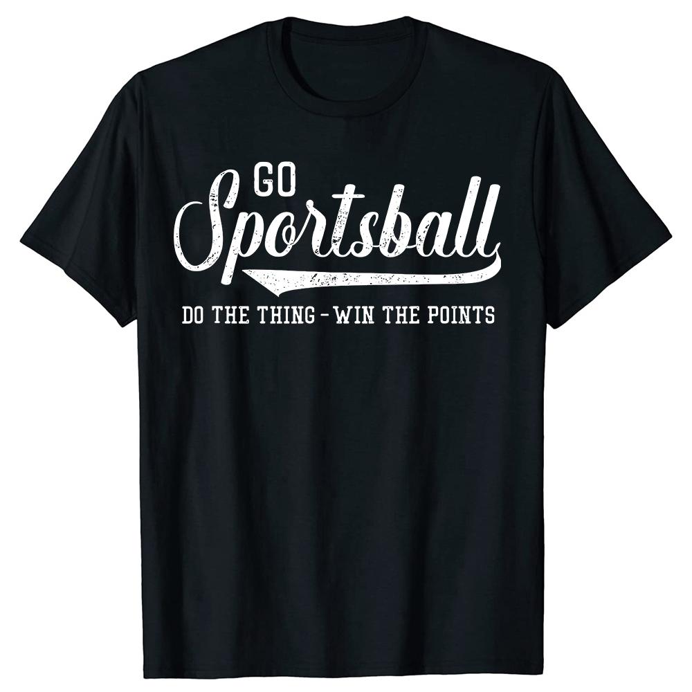 Go Sportsball Do the Thing Win The Points Funny Sports Tshirts Men Fashion Casual Tshirt 100 Cotton Loose Oversized T Shirt