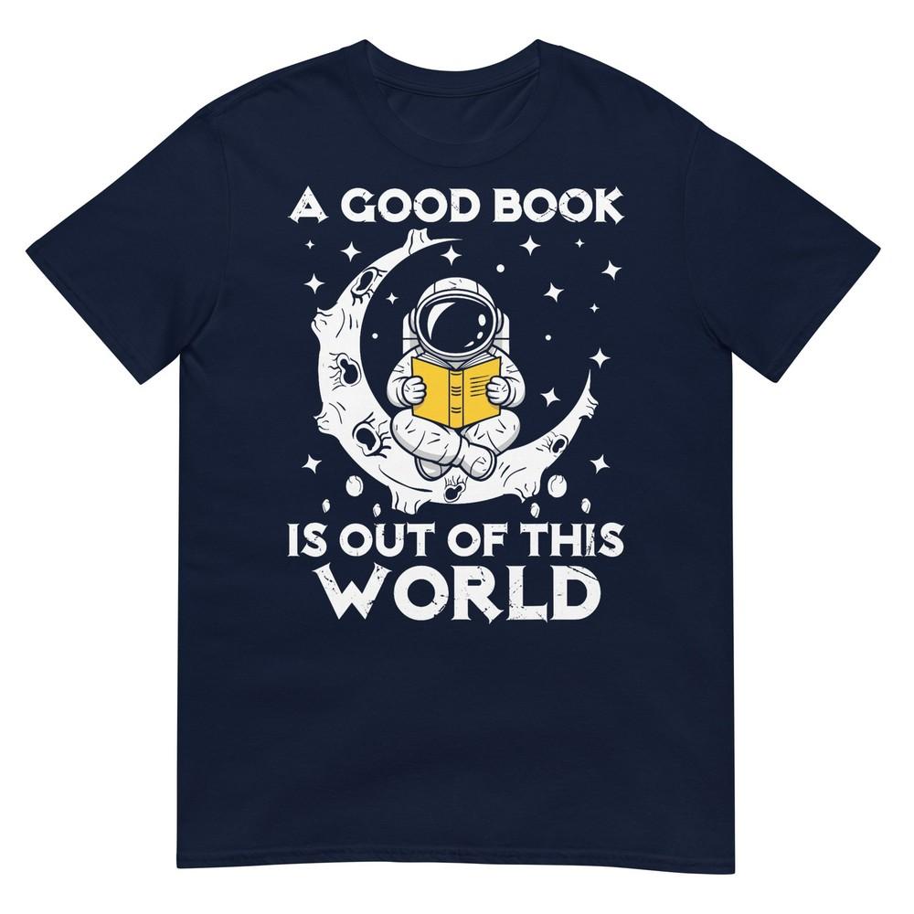 Good Book Is Out Of This World Astronaut Moon Space Reading Tshirt