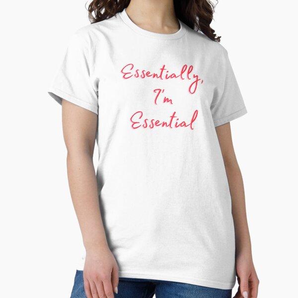 Essentially, I'm Essential Classic T-Shirt