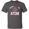 Never Trust an Atom They Make Up Everything Sarcastic Graphics T-Shirt | Casual Funny Novelty Mens T-Shirts