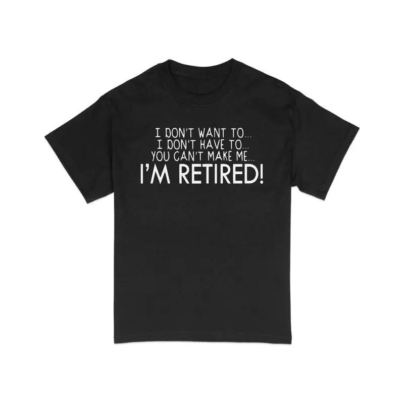 Retired Life T Shirt Funny Retireunisext Party Im No Work Humor Casual Relaxing Outfit Top
