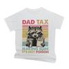 Funny Dad Tax Raccoon Casual Style Graphic T Shirt Unisex Unisex Crewneck Short Sleeve Tee Shirts Unisexs Tshirts Male Tshirts