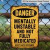 2D Flat Danger Mentally Unstable and Not Fully Medicated Vintage Warning Metal Sign‑8.0x12.0inch Aluminum Wall Art, Funny Garage Man Cave Bar
