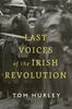 The Last Voices of the Irish Revolution Book