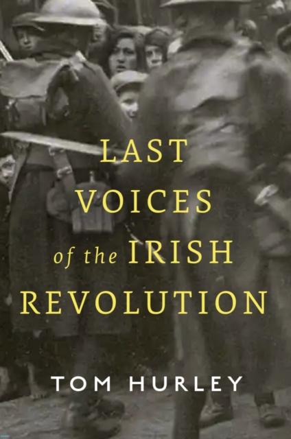 The Last Voices of the Irish Revolution Book