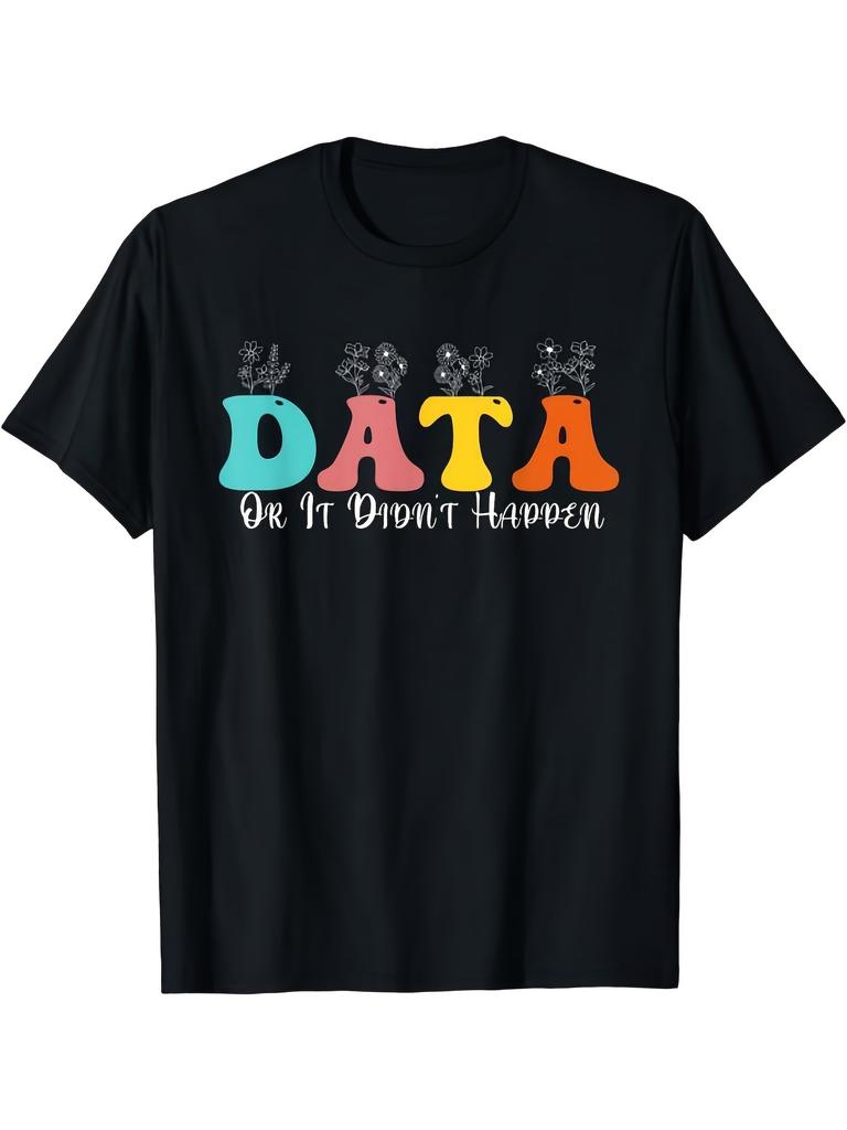 Data Or It Didn'T Happen Beor Analyst ABA Therapist RBT Tshirt Casual Crew Neck Random Print Slight Stretch Fabric Perfect for Adult Men Plus Sizetop