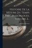 Книга Histoire De La Mesure Du Temps Par Les Horloges, Volume 2...