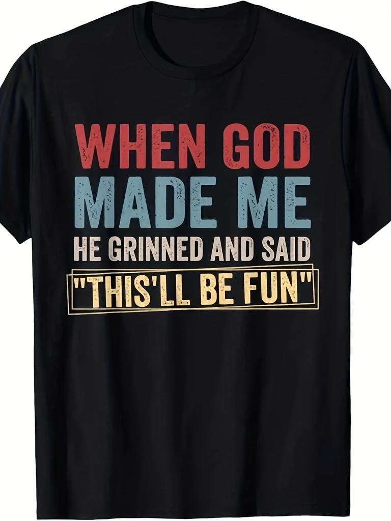 When God-Made Me He Grinned And Said This&Aposll Be-Fun Humor T-Shirt Men'S Cas