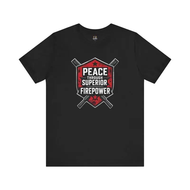 Peace Through Superior Firepower T Shirt For Casual Wear Bi
