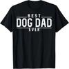 Fun Animal Humor Sayings Best Dog Dad Ever T-Shirt