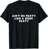 Ain't No Party Like A Diddy Party Funny T-Shirt