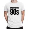 Mens BACK TO THE 90s Men's T-shirt Cotton Eighties Weekend Music 90s Style