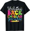 Welcome Back I'm Glad You're Here Back To School Teacher T-Shirt