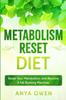 The Metabolism Reset Diet : Reset Your Metabolism and Become A Fat Burning Machine Book