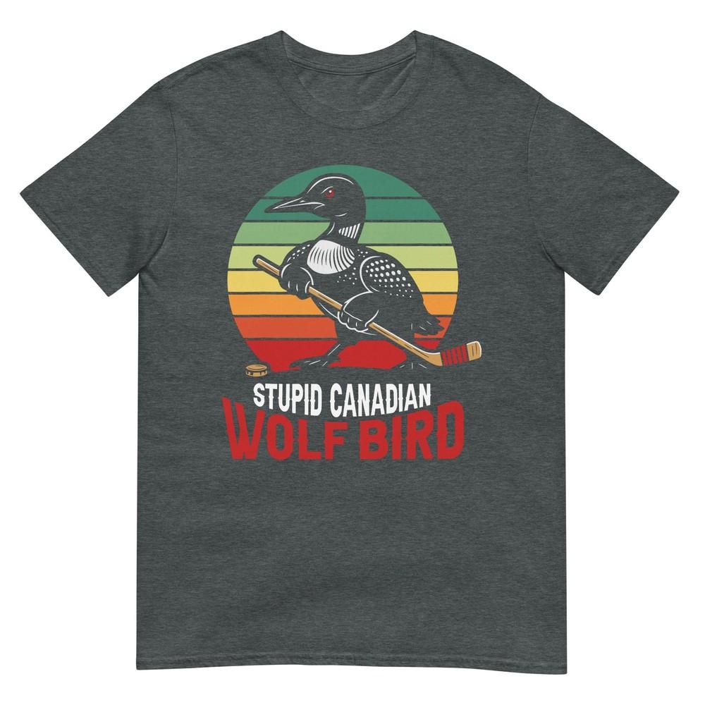 Stupid Canadian Wolf Bird Tshirt