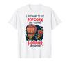 I Just Want To Eat Popcorn and Watch Horror Movie T-shirt