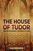 Книга The House of Tudor : An Enthralling Overview of the History of the Tudors