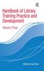 The Handbook of Library Training Practice and Development : Volume Three Book