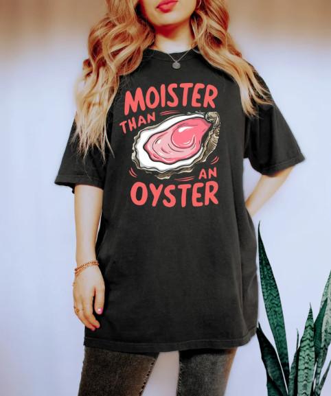 Moister Than An Oyster Shirt, Retro Funny Graphic Tee