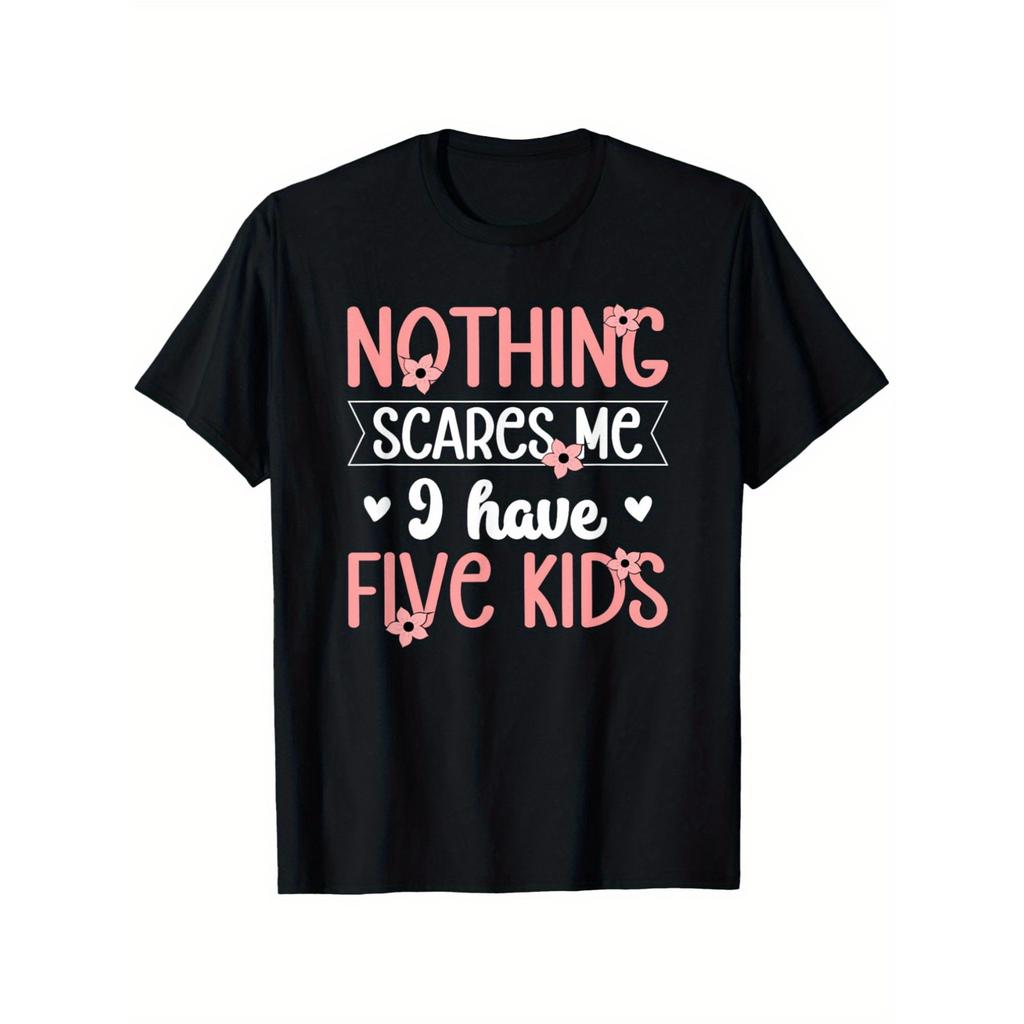 Nothing Scares Me I Have Five Kids Graphic Print Cotton Round Neck Tshirt For Men