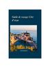 Книга Guide De Voyage Cote d'Azur 2024 : Un Guide De Voyage Complet Pour Des Aventures Hors Des Sentiers Battus" Avec Une Cuisine Delicieuse