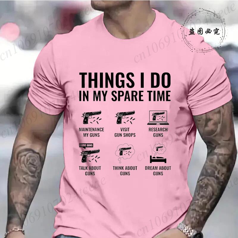 Summer Fashion Tshirt Daily Leisure T Shirt Things I Do In My Spare Time Funny Gun Lover Gun Enthusiast Mens Clothing T-Shirts