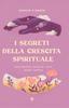 Книга I Segreti Della Crescita Spirituale, Meditazione, Energia, Yoga, Sesso, Tantra