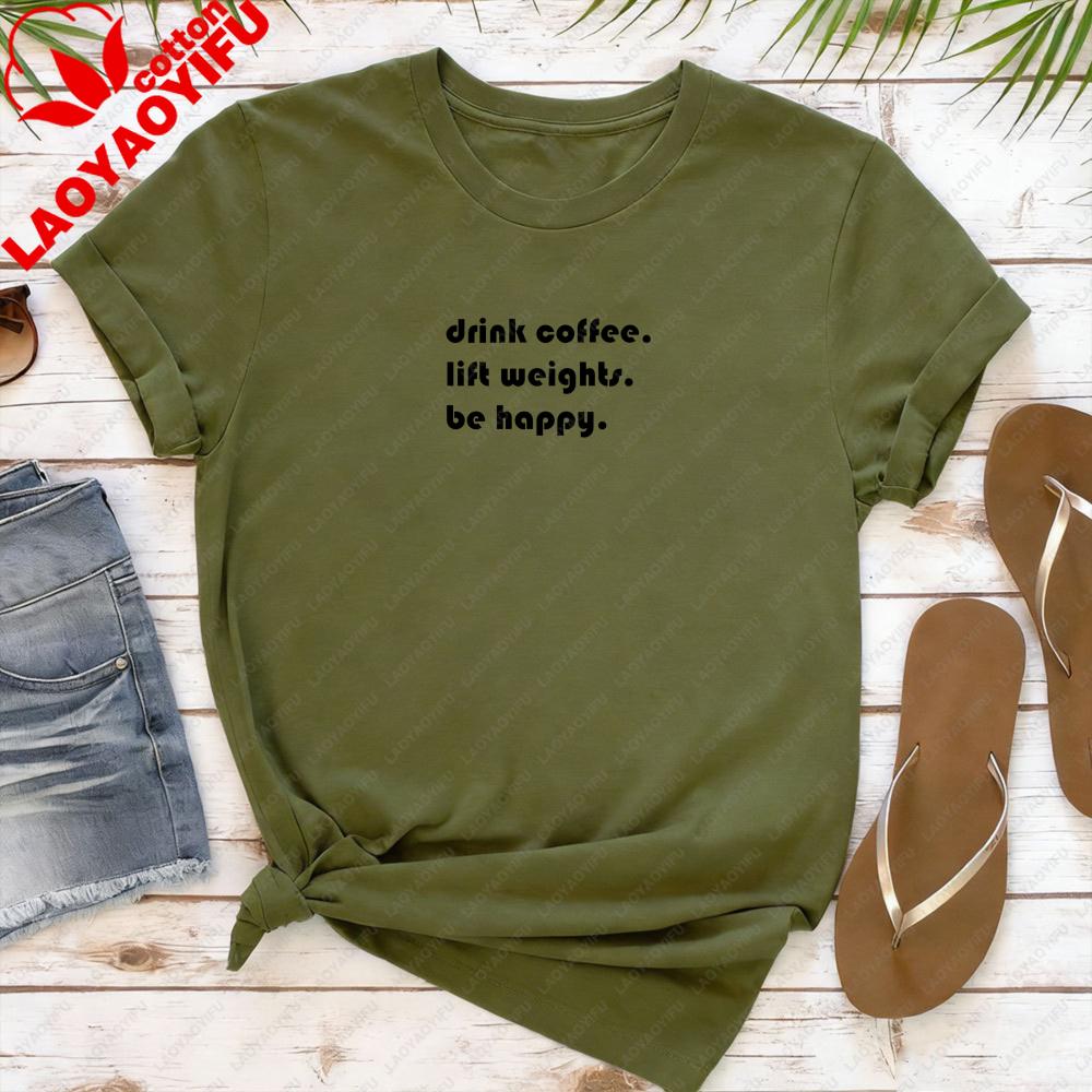Drink Coffee Lift Weights Be Happy Women TShirt Casual Fashion Coffee Lover Tops Cotton Short Sleeve Summer Tops