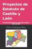 Книга Proyectos De Estatuto De Castilla Y Leon : Pacto Federal Castellano (1869), Bases De Segovia (1919) Y El Estatuto De Castilla Y Leon (1936)