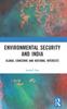 The Environmental Security and India : Global Concerns and National Interests Book