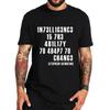 Intelligence Is The Ability To Adapt To Change Men T Shirt Sarcastic T Shirt Funny T Shirt Tees Summer Men Brand Teeshirt