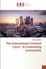The The International Criminal Court - A Contrasting Universality Book