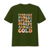 Retro Groovy Funny Slogan T Shirt Probably Hungry Likely Sleepy Always Cold Casual Vintage Washed Stretched Graphic Versatile